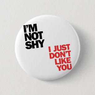 Bóton Redondo 5.08cm Eu não sou tímido Eu simplesmente não gosto de voc