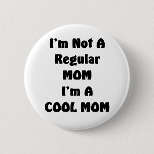 Bóton Redondo 5.08cm Eu não sou uma mamã que regular eu sou mamã legal