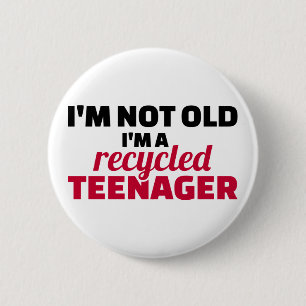 Bóton Redondo 5.08cm Eu não sou velho, sou reciclado adolescente