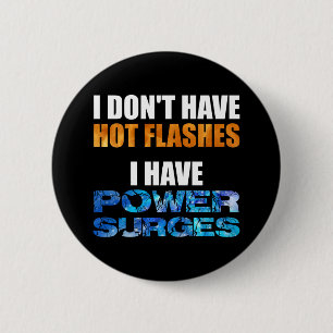 Bóton Redondo 5.08cm Eu não tenho hot flashes eu tenho energia
