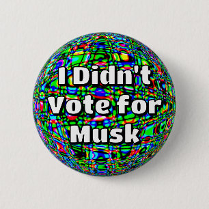 Bóton Redondo 5.08cm Eu não votei em Musk
