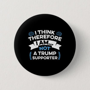Bóton Redondo 5.08cm Eu penso, logo não sou um apoiador de Trump