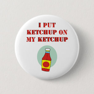 Bóton Redondo 5.08cm Eu pôr a ketchup sobre minha ketchup