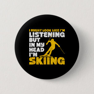 Bóton Redondo 5.08cm Eu posso parecer que estou ouvindo Ski engraçado E