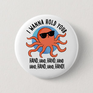 Bóton Redondo 5.08cm Eu Quero Segurar Sua Mão, Cujo Polvo É Bonito
