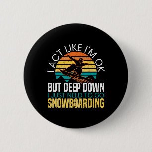 Bóton Redondo 5.08cm Eu Só Preciso Ir Snowboard Snowboard Snowboarder S