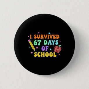 Bóton Redondo 5.08cm Eu Sobrevivi 67 Dias De Escola Seis Sete Meme Para