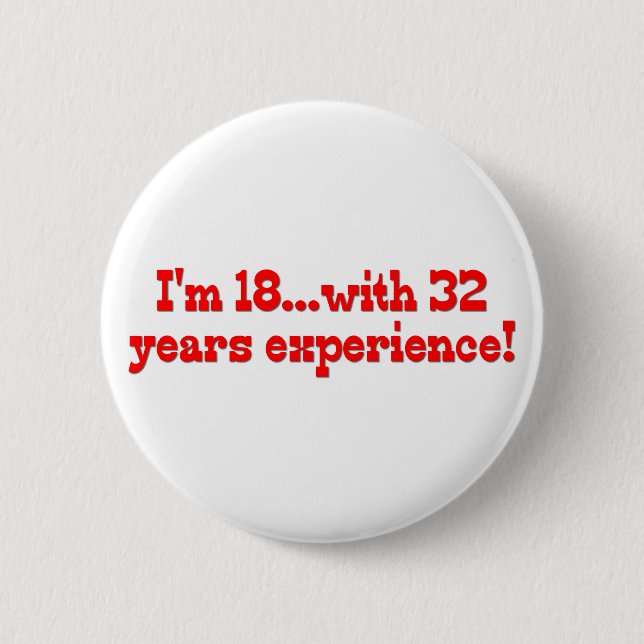 Bóton Redondo 5.08cm Eu sou 18 com 32 anos de experiência! (Frente)