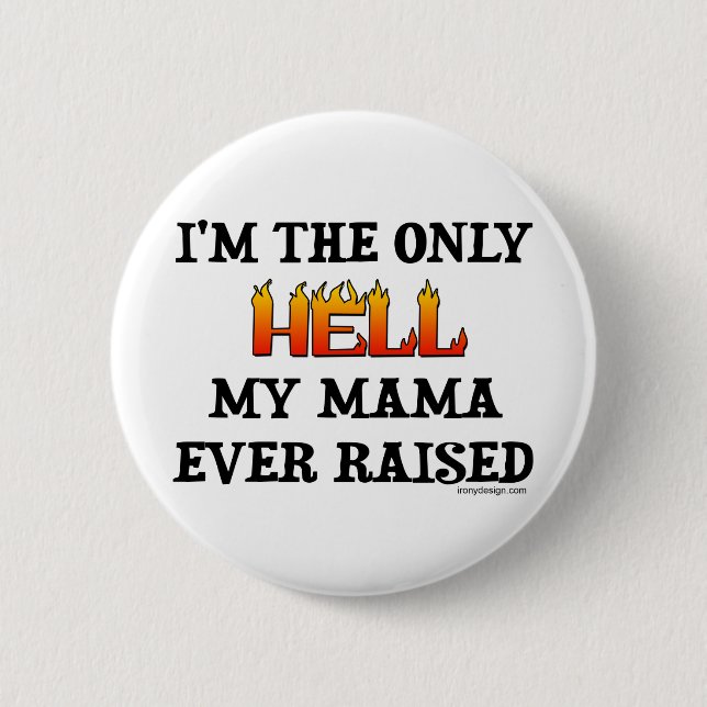 Bóton Redondo 5.08cm Eu sou o único inferno que meu moma levantou (Frente)