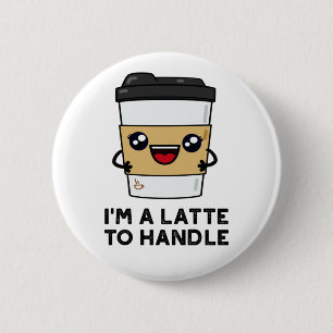 Bóton Redondo 5.08cm Eu sou um Latte para lidar com café doce