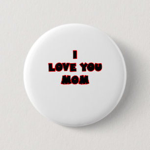 Bóton Redondo 5.08cm Eu te amo MAMÃ os presentes de Zazzle do MUSEU