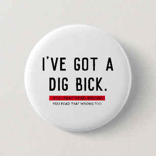 Bóton Redondo 5.08cm Eu tenho um presente engraçado de Dig Bick