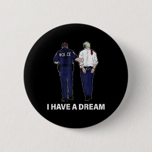 Bóton Redondo 5.08cm Eu Tenho Um Sonho Divertido Frase da Polícia de Tr