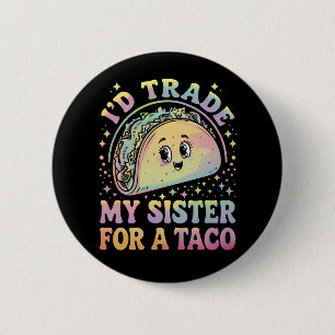 Bóton Redondo 5.08cm Eu Troco Minha Irmã Por Um Taco Cinco De Mayo