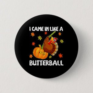 Bóton Redondo 5.08cm Eu Vim Como Um Feliz Feliz Graças A Butterball