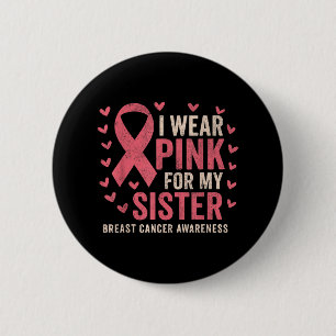 Bóton Redondo 5.08cm Eu Visto Rosa Para Minha Irmã Fita Cancer De Fita