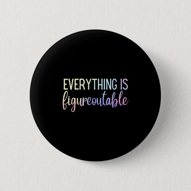 Bóton Redondo 5.08cm Everything Is Figureoutable Teacher Motivational - (Frente)