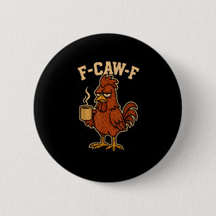 Bóton Redondo 5.08cm F-Caw-F Café Galo Frango Pássaro Engraçado