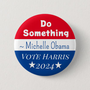 Bóton Redondo 5.08cm Faça alguma coisa   Michelle Obama Say   Vote Harr