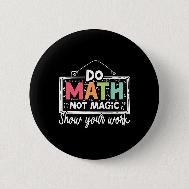 Bóton Redondo 5.08cm Faça Matemática Não Magia Professor de Matemática  (Frente)