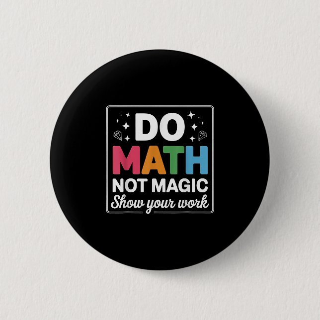 Bóton Redondo 5.08cm Faça Matemática Não Magia Professor de Matemática  (Frente)