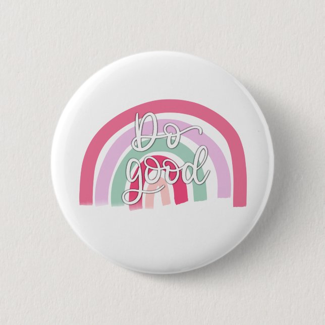 Bóton Redondo 5.08cm Faça um bom arco-íris (Frente)