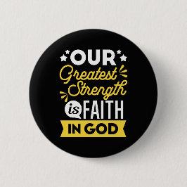 Bóton Redondo 5.08cm Faith in God – Our Greatest Strength Quote