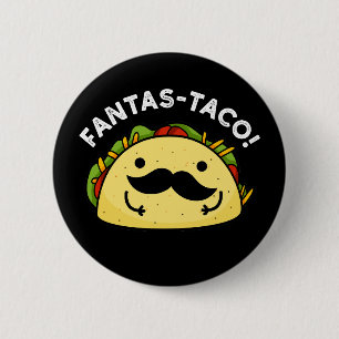Bóton Redondo 5.08cm Fantas-taco Funny Fantástico Taco Pun Dark BG