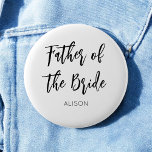 Bóton Redondo 5.08cm Father of the Bride Black White Wedding<br><div class="desc">Father of The Bride Wedding Button in Black and White. Good for Weddings,  Bridal Party,  Bachelor party Rehearsal Dinner. Check out more products with this design in the collection below.</div>