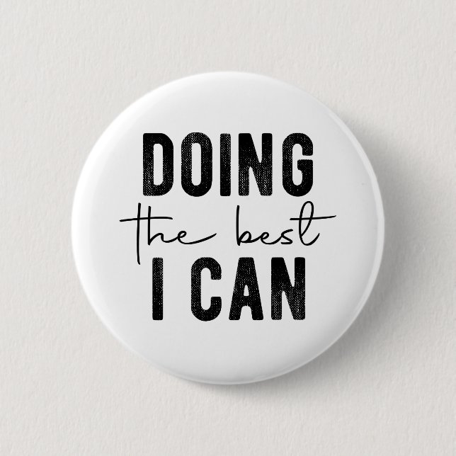 Bóton Redondo 5.08cm Fazendo o melhor que posso (Frente)