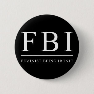 Bóton Redondo 5.08cm FBI   Feminista Engraçado Irônico