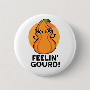 Bóton Redondo 5.08cm Feelin Gourd Funny Veggie Pun