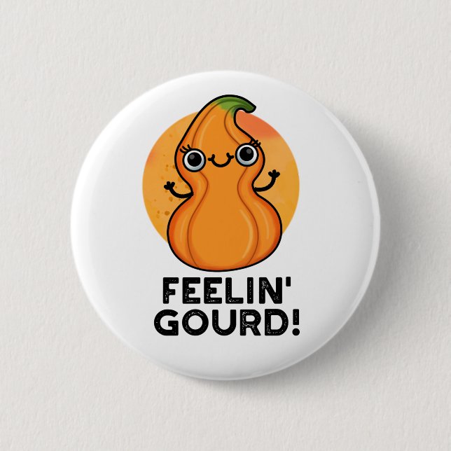 Bóton Redondo 5.08cm Feelin Gourd Funny Veggie Pun (Frente)