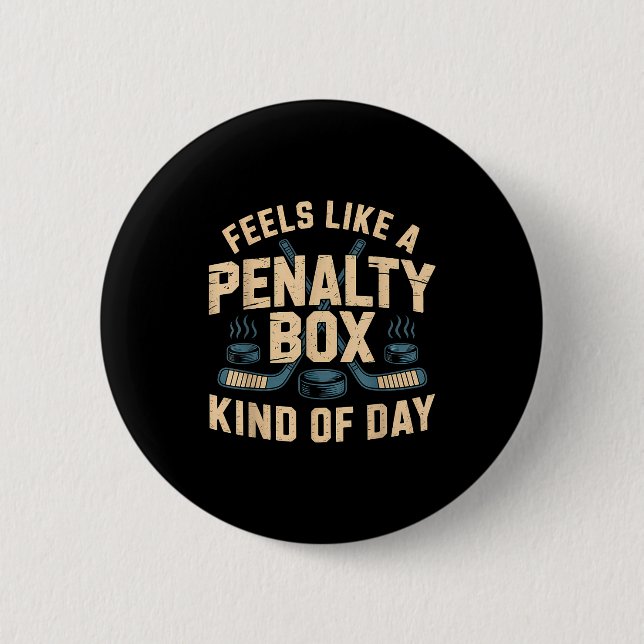 Bóton Redondo 5.08cm Feels Like A Penalty Box Kind Of Day  (Frente)