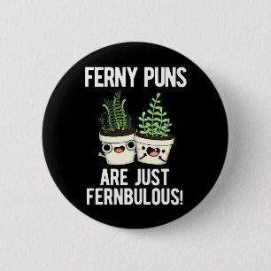 Bóton Redondo 5.08cm Ferny Puns É Apenas Uma Planta Fernbulosa Pun Dark