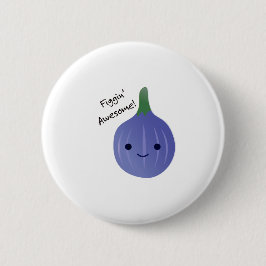 Bóton Redondo 5.08cm figgin Fig Pun Incrível