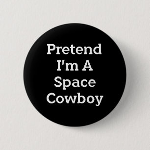Bóton Redondo 5.08cm Fingir que sou um cowboy espacial Diversão de Fest