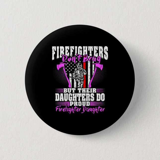 Bóton Redondo 5.08cm Firefighters Don't Brag - Proud Firefighter Daught (Frente)