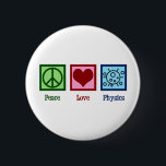 Bóton Redondo 5.08cm Física do Amor pela Paz<br><div class="desc">Design de Física do Amor pela Paz para um físico que ama ciência. Um presente cientista bonito para um professor de física ou professor.</div>