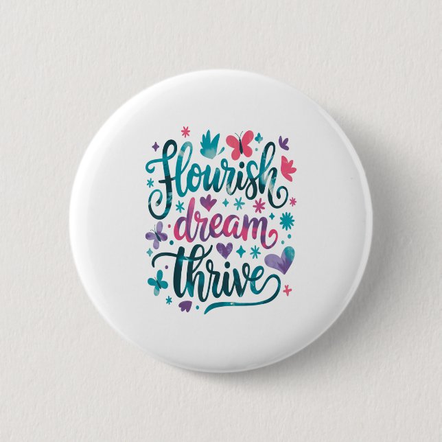 Bóton Redondo 5.08cm Flourish Dream Thrive Motivational  (Frente)