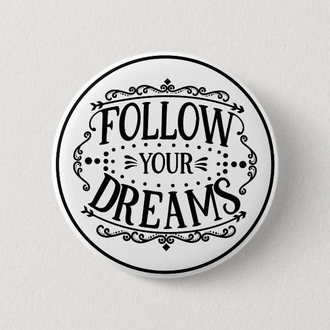 Bóton Redondo 5.08cm Follow Your Dreams Black and White Motivational (Frente)