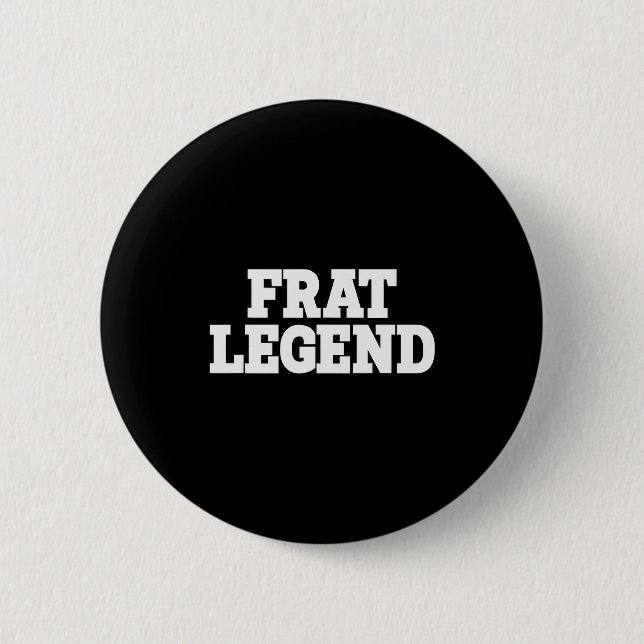 Bóton Redondo 5.08cm Frat Legend Funny Legendary Fraternity Sorority Fr (Frente)