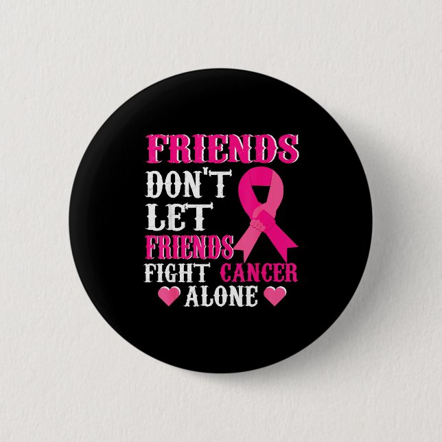 Bóton Redondo 5.08cm Friends Don't Fight Alone Breast Cancer Awareness  (Frente)