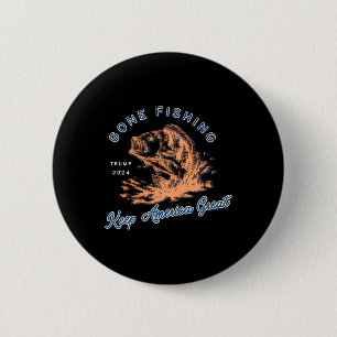Bóton Redondo 5.08cm Fui Pescar Trump 2024 Piada Esporte Pesca Capacho