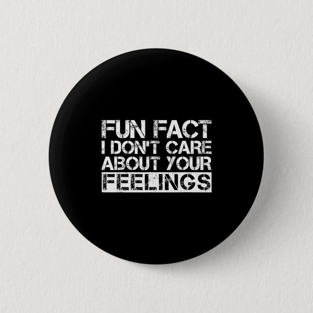 Bóton Redondo 5.08cm Fun Fact I Don't Care About Your Feelings  (Frente)