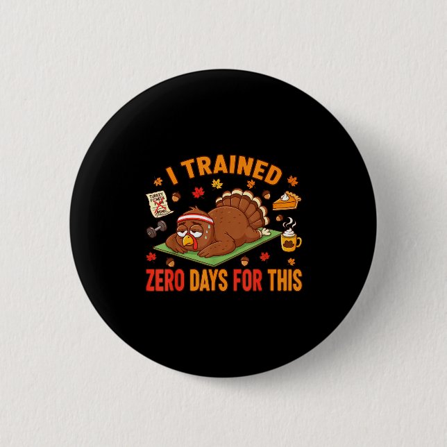 Bóton Redondo 5.08cm Fun Thanksgiving Saying I Trained Zero Days For Th (Frente)