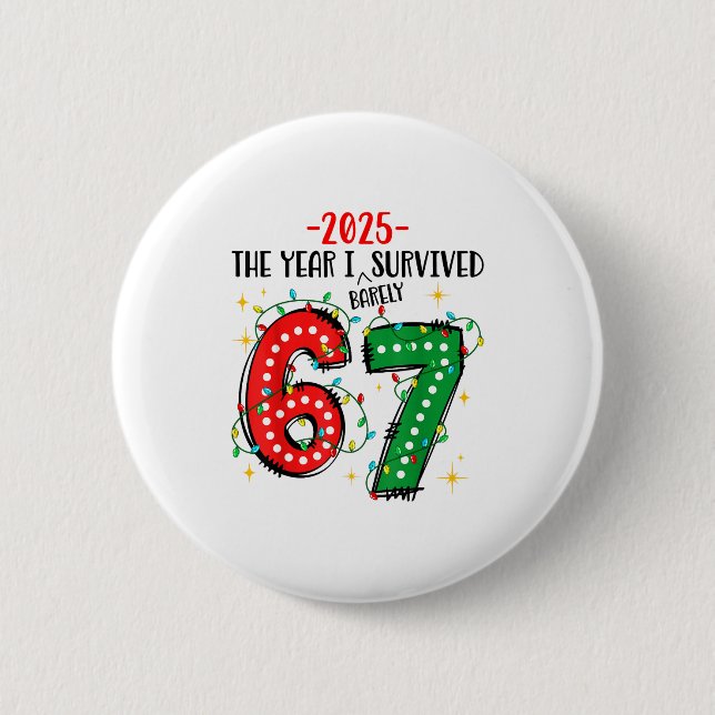 Bóton Redondo 5.08cm Funny 2025 The Year I Survived Barely 67 Christmas (Frente)