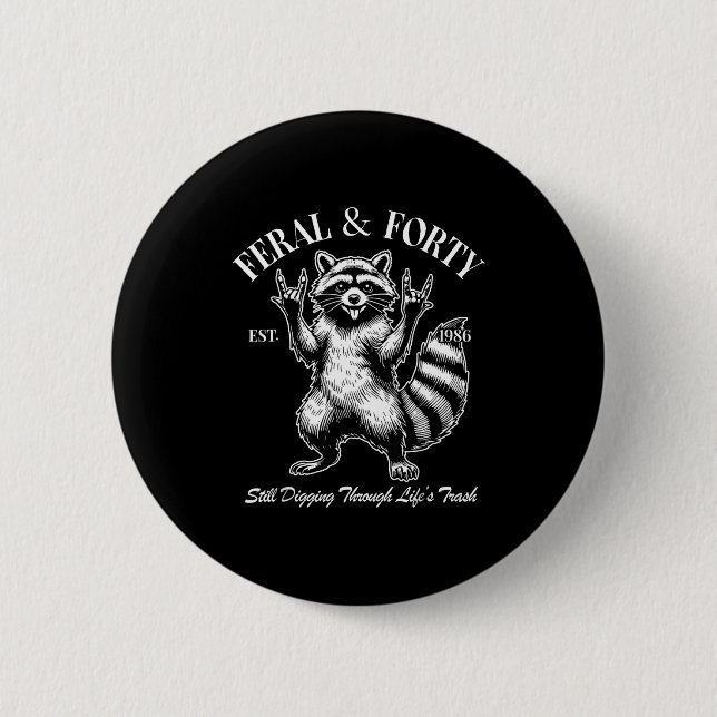 Bóton Redondo 5.08cm Funny 40th Birthday Est 1986 Feral &amp; Forty Rac (Frente)
