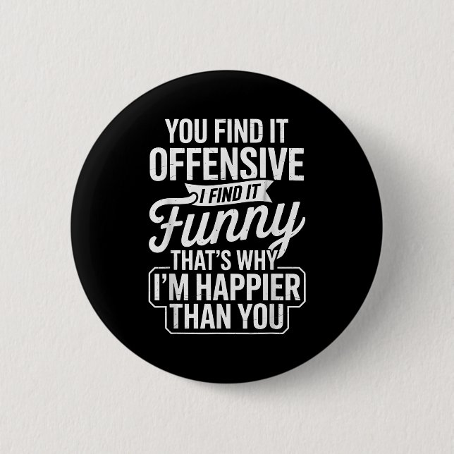 Bóton Redondo 5.08cm Funny Adult Humor Sarcastic Offensive Happy Funny  (Frente)