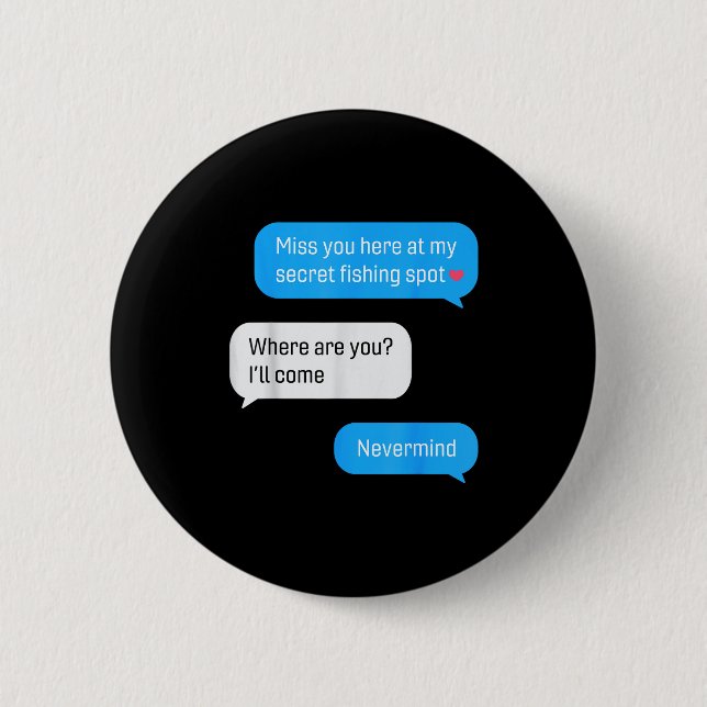 Bóton Redondo 5.08cm Funny Fishing Message Humor Fisher Gift Dad Father (Frente)